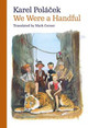 We Were a Handful by Karel Polacek