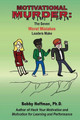 Motivational Murder: The Seven Worst Mistakes Leaders Make by Dr Bobby Hoffman 9780998845708