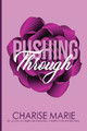Pushing Through by Charise Marie 9780999845905