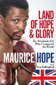 Land of Hope and Glory: The Windrush Kid Who Conquered the World by Maurice Hope 9781801507110