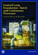 Control Loop Foundation: Batch and Continuous Processes by Terrence L. Blevins 9781936007547