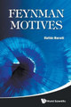 Feynman Motives Matilde Marcolli (California Inst Of Tech, Usa) 9789814304481