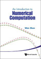 Introduction To Numerical Computation, An Wen Shen (The Pennsylvania State Univ, Usa) 9789814730068