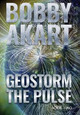 Geostorm The Pulse: A Post Apocalyptic EMP Survival Thriller by Bobby Akart 9781087813509