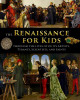 The Renaissance for Kids through the Lives of its Artists, Tyrants, Scientists, and Saints by Catherine Fet 9781087889412
