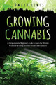Growing Cannabis: A Comprehensive Beginner's Guide to Learn the Effective Process of Growing Cannabis Indoors and Outdoors by Edward Lewis 9781088229262