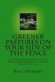 Greener Pastures On Your Side Of The Fence: Better Farming With Voisin Management Intensive Grazing by Bill Murphy 9780961780739