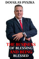 The Business of Blessing and Being Blessed by Douglas Pyszka 9780999384435