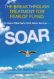 Soar: The Breakthrough Treatment For Fear Of Flying by Tom Bunn