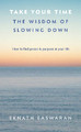 Take Your Time: The Wisdom of Slowing Down by Eknath Easwaran 9781586380953