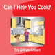 Can I Help You Cook? by Tia D Gilliam-Wilson 9780998607306