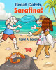 Great Catch, Sarafina! by Carol a Bacon 9780998154336