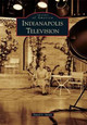 Indianapolis Television by David L. Smith 9780738593555