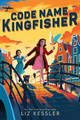 Code Name Kingfisher by Liz Kessler 9781665929738