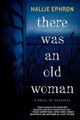 There Was An Old Woman: A Novel of Suspense by Hallie Ephron