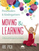 Preschoolers and Kindergarteners Moving and Learning: A Physical Education Curriculum by Rae Pica 9781605542683