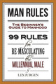 Man Rules: The Beginner's Guide to Manhood by Lex Jurgen 9780998211602