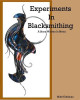 Experiments In Blacksmithing: A Story Written In Metal by Mike Edelman 9780692553213