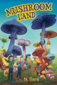 Mushroom Land by N Sers 9781039157002