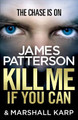 Kill Me if You Can by James Patterson