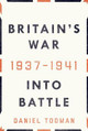 Britain's War: Into Battle, 1937-1941 by Daniel Todman