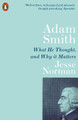 Adam Smith: What He Thought, and Why it Matters by Jesse Norman