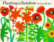 Planting a Rainbow by Lois Ehlert