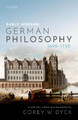 Early Modern German Philosophy (1690-1750) by Corey W. Dyck