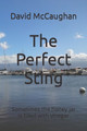 The Perfect Sting: Sometimes the honey jar is filled with vinegar by David McCaughan 9780994842466