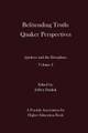 Befriending Truth: Quaker Perspectives: Quakers and the Disciplines: Volume 2 by Jeffrey Dudiak 9780996003360