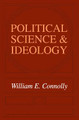 Political Science and Ideology by William Connolly