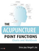 The Acupuncture Point Functions Charts and Workbook by Erica Siegel