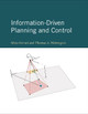 Information-Driven Planning and Control by Silvia Ferrari