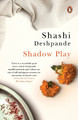 Shadow Play by Shashi Deshpande 9780143463986