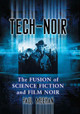 Tech-Noir: The Fusion of Science Fiction and Film Noir Paul Meehan 9781476672359