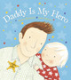 Daddy is My Hero Dawn Richards 9780857534057