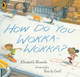 How Do You Wokka-Wokka? by Elizabeth Bluemle 9780763660857