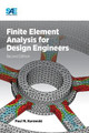 Finite Element Analysis for Design Engineers by Paul M. Kurowski 9780768082319