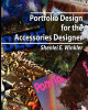 Portfolio Design for the Accessories Designer: How to create knock-their-socks-off accessories design portfolios by Shenlei E Winkler 9780984117123