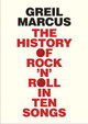 The History of Rock 'n' Roll in Ten Songs by Greil Marcus