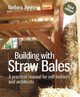 Building with Straw Bales: A Step-by-Step Guide by Barbara Jones