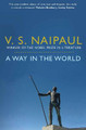 A Way in the World: A Sequence by V. S. Naipaul