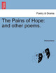 The Pains of Hope: And Other Poems. by Anonymous 9781241031664
