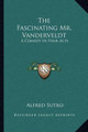 The Fascinating Mr. Vanderveldt: A Comedy in Four Acts by Alfred Sutro 9781163078587