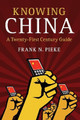 Knowing China: A Twenty-First Century Guide by Frank N. Pieke 9781107587618