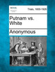 Putnam vs. White by Anonymous 9781241201562