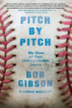 Pitch by Pitch: My View of One Unforgettable Game by Bob Gibson 9781250060679