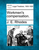 Workmen's Compensation. by J E Rhodes 9781240091577