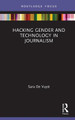 Hacking Gender and Technology in Journalism Sara De Vuyst 9780367205287