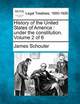 History of the United States of America: Under the Constitution. Volume 2 of 6 by James Schouler 9781240100996